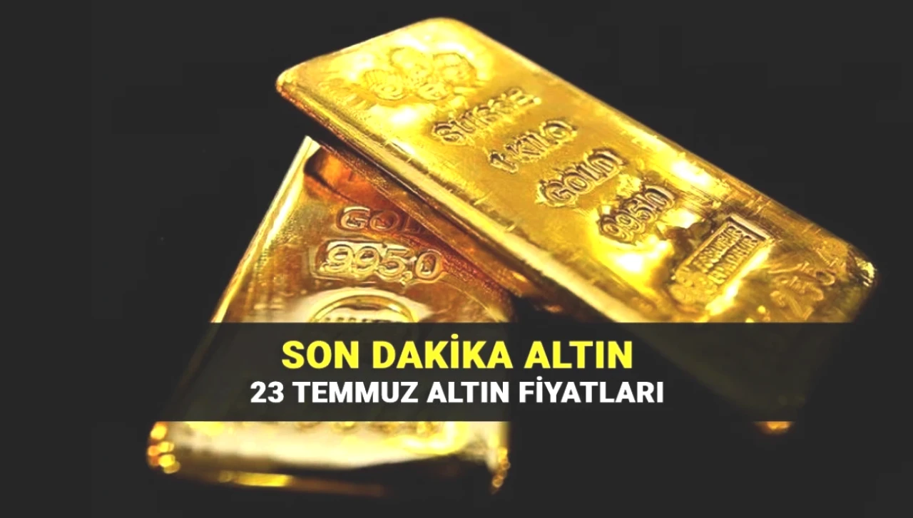 23 Temmuz Altın Fiyatları: Gram ve Çeyrek Altında Son Durum!